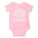 Witty Fashions I Try to Be Good But I Take After My Daddy - Funny Cute Infant, One-Piece Baby Bodysuit (Pink, 6 Months)