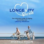 Longevity Secrets: The Ultimate Gui