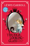 Through the Looking-Glass: And What Alice Found There