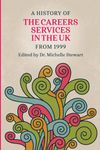 A History of the Careers Services in the UK from 1999