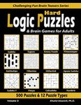 Hard Logic Puzzles & Brain Games for Adults: 500 Puzzles & 12 Puzzle Types (Sudoku, Fillomino, Battleships, Calcudoku, Binary Puzzle, Slitherlink, ... 3 (Challenging Fun Brain Teasers Series)