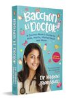 Bacchon Ki Doctor's Desi Parenting Book: A Doctor-Mom's Guide to Milk, Myths, Motherhood and More | Science-Backed Parenting Advice for Babies