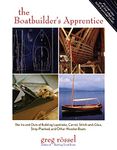 The Boatbuilder's Apprentice - The Ins and Outs of Building Lapstrake, Carvel, Stitch-and-Glue, Strip-Planked, and Other Wooden Boats