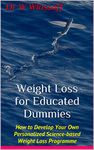 Weight Loss for Educated Dummies: The Comprehensive Study to Personalised Weight Loss