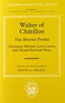 Walter of Châtillon: The Shorter Poems: Christmas Hymns, Love Lyrics, and Moral-Satirical Verse (Oxford Medieval Texts)