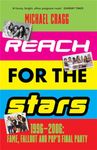 Reach for the Stars: 1996–2006: Fame, Fallout and Pop’s Final Party: Winner of the 2024 Penderyn Music Book Prize