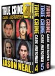 True Crime Case Histories - (Books 4, 5, & 6): 36 Disturbing True Crime Stories (3 Book True Crime Collection)