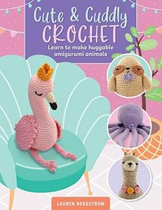 Cute & Cuddly Crochet: Learn to make huggable amigurumi animals (Art Makers)