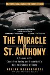 The Miracle of St. Anthony: A Season with Coach Bob Hurley and Basketball's Most Improbable Dynasty