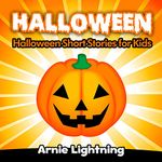 Halloween: Scary Halloween Stories for Kids (Halloween Series Book 8)