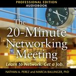 The 20-Minute Networking Meeting: Professional Edition: Learn to Network. Get a Job