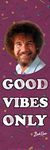 Bob Ross Good Vibes Only Funny Slim Door Poster 12x36 inch