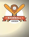 Baseball Gamebook: Softball and Baseball Scorebook - Baseball Equipment for Coaches