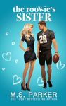 The Rookie's Sister: A Fake Relationship Romance (The Thunderhawks Book 1)