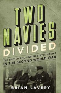 Two Navies Divided: The British and United States Navies in the Second World War