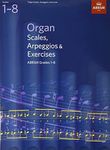 Organ Scales, Arpeggios and Exercises: (ABRSM Scales & Arpeggios)