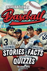 Baseball book for kids 9-12: Inspirational Legends Stories, Facts and Trivia for Heroic Boys ! (Sports Books for Young Readers)