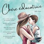 Chère Éducatrice: le livre enfant à offrir à une éducatrice de la petite enfance, en garderie, CPE, ou en milieu familial, spécialisée, etc.