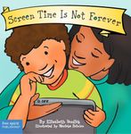Screen Time Is Not Forever (Best Behavior Series)