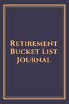 Retirement Bucket List Journal: Retirement Gift for Men and Women Planning a Retirement Full of Fun and Happy Life Experiences Navy background with gold frame