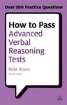 How to Pass Advanced Verbal Reasoning Tests: Essential Practice for English Usage, Critical Reasoning and Reading Comprehension Tests (Testing Series)