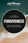 Forgiveness: A Bible Study on Releasing Wrongs and Restoring Relationships (LifeChange)