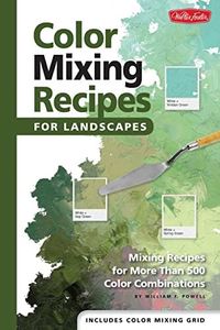 Color Mixing Recipes for Landscapes: Mixing recipes for more than 400 color combinations: Mixing recipes for more than 400 color combinations