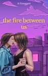 The Fire Between Us: An Age-Gap Enemies To Lovers Lesbian Romance