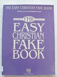 The Easy Christian Fake Book: 100 Songs in the Key of "C"