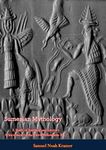 Sumerian Mythology: A Study of Spiritual and Literary Achievement in the Third Millennium B.C.