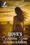 Love's Hidden Gem: A Historical Western Romance Novel (Brides of the Untamed Frontier)