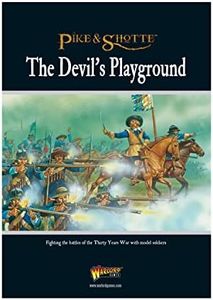 The Devil's Playground: Fighting the Battles of the Thirty Years War with Model Soldiers