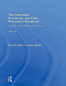 Internship, Practicum, and Field Placement Handbook: A Guide for the Helping Professions