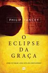 O eclipse da graça: Onde foi parar a boa-nova do cristianismo? (Portuguese Edition)