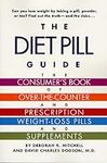 The Diet Pill Guide: The Consumer's Book of Over-the-Counter and Prescription Weight-Loss Pills and Supplements