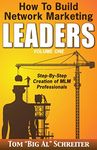 How to Build Network Marketing Leaders Volume One: Step-By-Step Creation of MLM Professionals (Network Marketing Leadership)