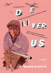 Deliver Us: a novel