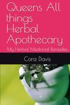 Queens All things Herbal Apothecary: My Herbal Medicinal Remedies