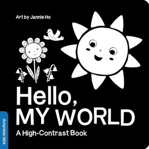 Hello, My World: A High-Contrast Board Book for Babies, Perfect for a Shower Gift (High-Contrast Books)