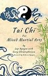 Tai Chi for Mixed Martial Arts: How to Utilize Tai Chi for Self Defense and Mixed Martial Arts