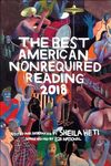 The Best American Nonrequired Reading 2018 (The Best American Series)