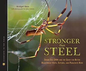 Stronger than Steel: Spider Silk DNA and the Quest for Better Bulletproof Vests, Sutures, and Parachute Rope