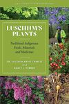 Luschiim’s Plants: Traditional Indigenous Foods, Materials and Medicines