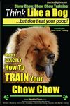 Chow Chow, Chow Chow Training | Think Like a Dog ~ But Don't Eat Your Poop! | Breed Expert Chow Chow Training |: Here's EXACTLY How To TRAIN Your Chow Chow: 1