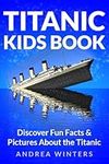 Titanic for Kids Book - Discover Th