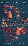 The Alewives: A plague-era tale of murder, friendship, and fine ale (The Alewives of Colmar)