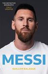 Messi: The must-read biography of the World Cup champion, now fully updated (Guillem Balague's Books)