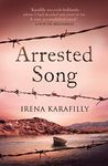 Arrested Song: the unforgettable story of an extraordinary woman in Greece during WW2 and its aftermath