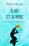 A nu et rire: Chroniques naturistes