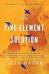 The Five-Element Solution: Discover the Spiritual Side of Chinese Medicine to Release Stress, Clear Anxiety, and Reclaim Your Life